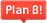 plan b